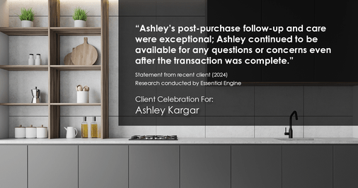 Testimonial for mortgage professional Ashley Kargar with Peoples Bank in , : "Ashley's post-purchase follow-up and care were exceptional; Ashley continued to be available for any questions or concerns even after the transaction was complete."