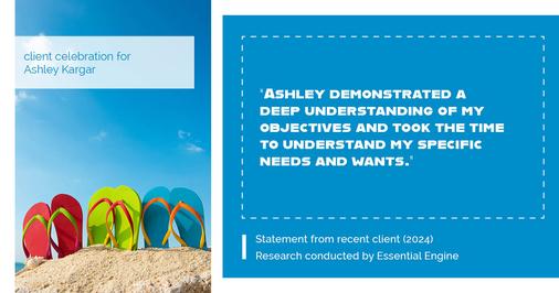 Testimonial for mortgage professional Ashley Kargar with Peoples Bank in , : "Ashley demonstrated a deep understanding of my objectives and took the time to understand my specific needs and wants."