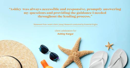 Testimonial for mortgage professional Ashley Kargar with Peoples Bank in , : "Ashley was always accessible and responsive, promptly answering my questions and providing the guidance I needed throughout the lending process."