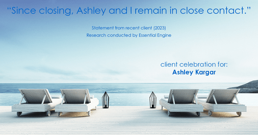 Testimonial for mortgage professional Ashley Kargar with Peoples Bank in , : "Since closing, Ashley and I remain in close contact."