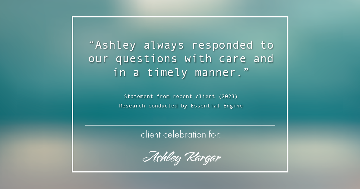Testimonial for mortgage professional Ashley Kargar with Embrace Home Loans in , : "Ashley always responded to our questions with care and in a timely manner."