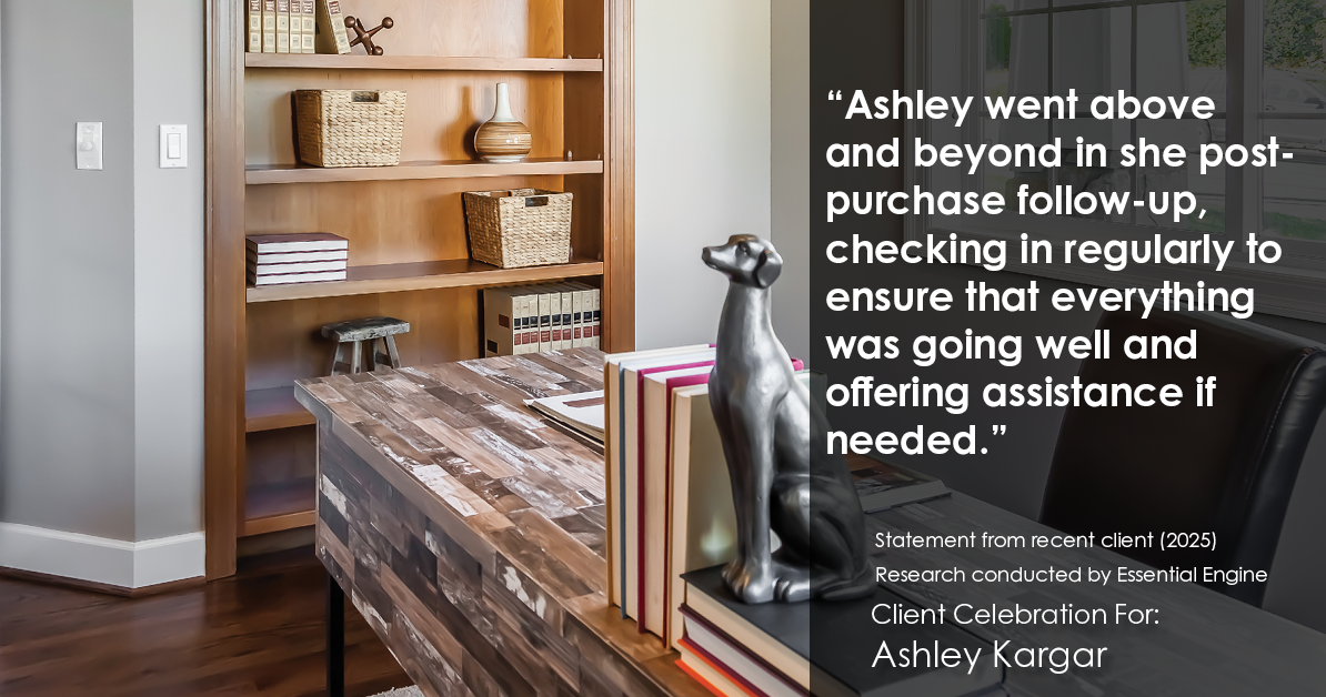 Testimonial for mortgage professional Ashley Kargar with Peoples Bank in , : "Ashley went above and beyond in she post-purchase follow-up, checking in regularly to ensure that everything was going well and offering assistance if needed."