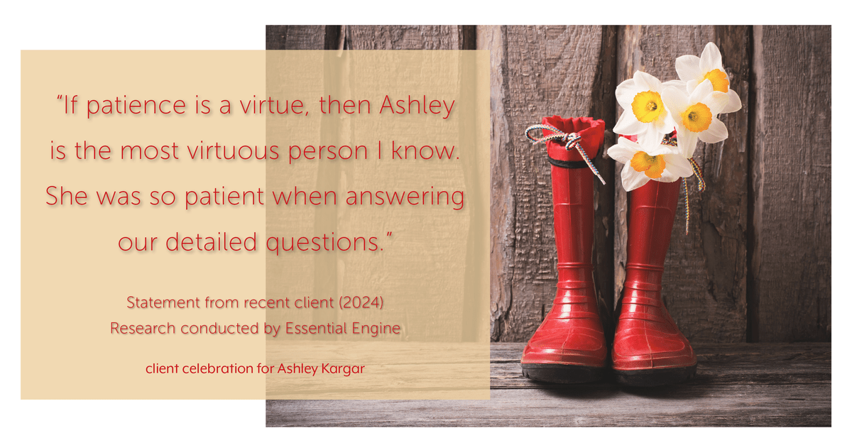 Testimonial for mortgage professional Ashley Kargar with Peoples Bank in , : "If patience is a virtue, then Ashley is the most virtuous person I know. She was so patient when answering our detailed questions."