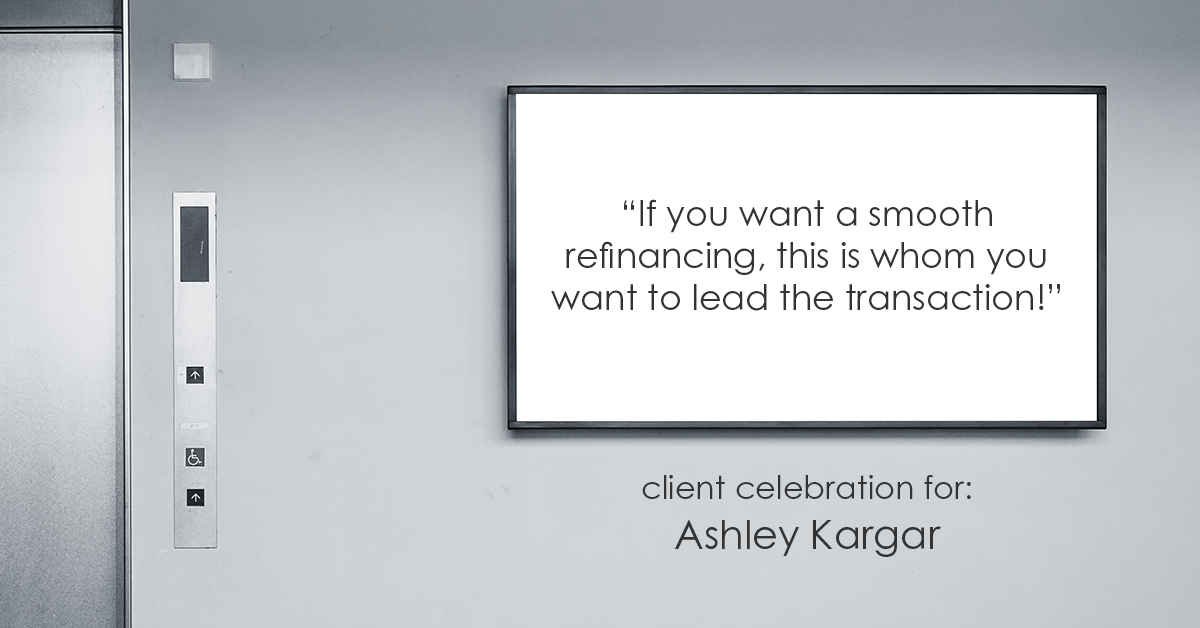 Testimonial for mortgage professional Ashley Kargar with Peoples Bank in , : “If you want a smooth refinancing, this is whom you want to lead the transaction!"