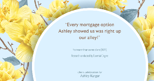 Testimonial for mortgage professional Ashley Kargar with Peoples Bank in , : "Every mortgage option Ashley showed us was right up our alley!"