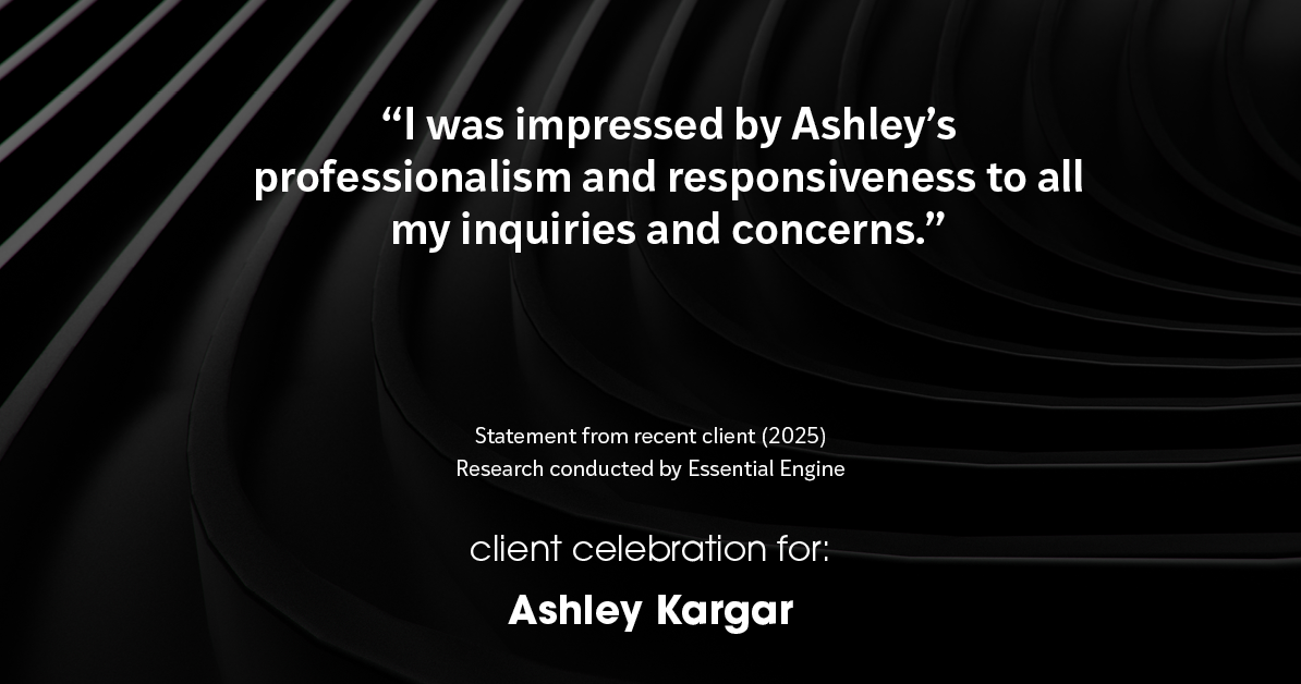 Testimonial for mortgage professional Ashley Kargar with Peoples Bank in , : "I was impressed by Ashley's professionalism and responsiveness to all my inquiries and concerns."