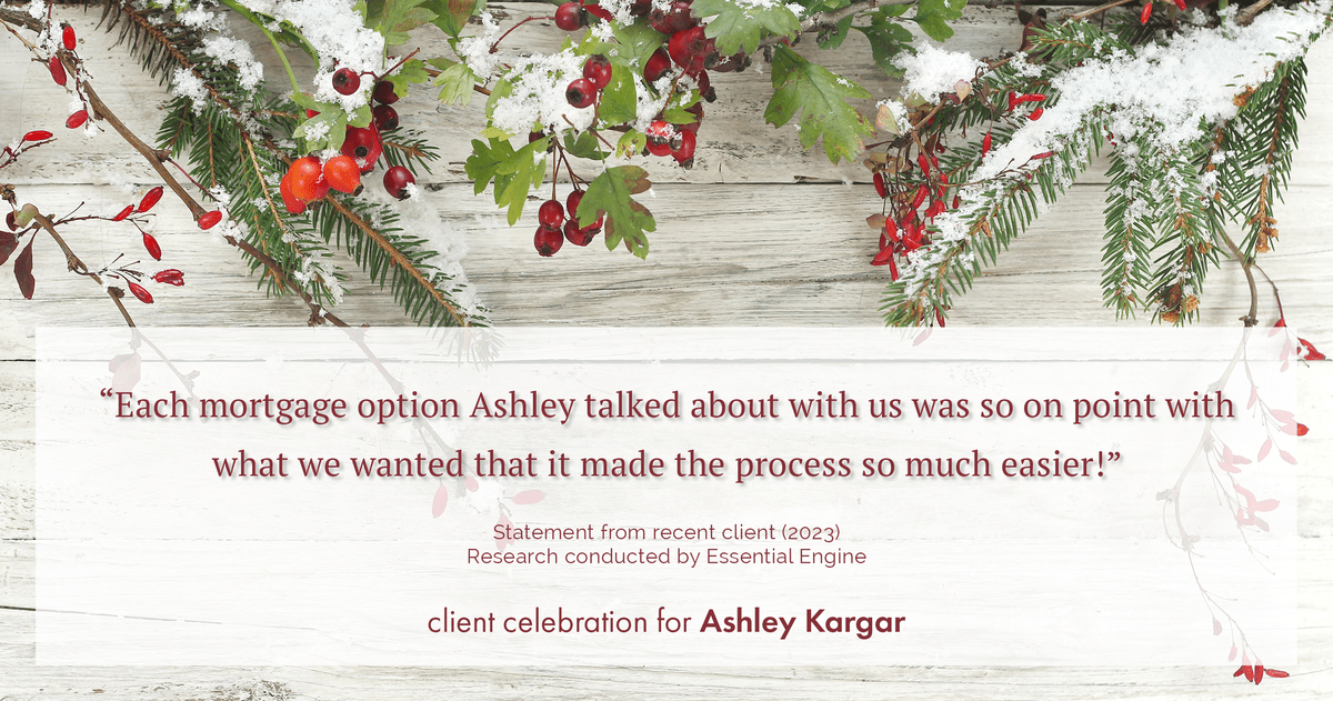 Testimonial for mortgage professional Ashley Kargar with Peoples Bank in , : "Each mortgage option Ashley talked about with us was so on point with what we wanted that it made the process so much easier!"