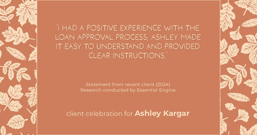 Testimonial for mortgage professional Ashley Kargar with Peoples Bank in , : "I had a positive experience with the loan approval process; Ashley made it easy to understand and provided clear instructions."