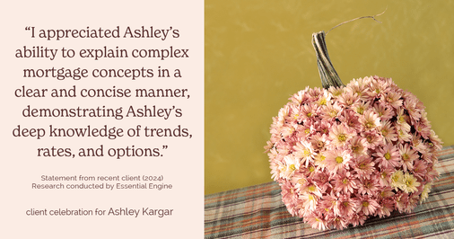 Testimonial for mortgage professional Ashley Kargar with Peoples Bank in , : "I appreciated Ashley's ability to explain complex mortgage concepts in a clear and concise manner, demonstrating Ashley's deep knowledge of trends, rates, and options."