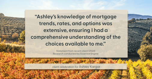 Testimonial for mortgage professional Ashley Kargar with Peoples Bank in , : "Ashley's knowledge of mortgage trends, rates, and options was extensive, ensuring I had a comprehensive understanding of the choices available to me."