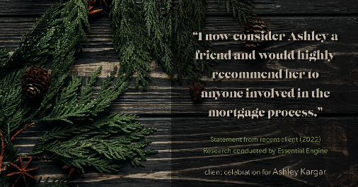 Testimonial for mortgage professional Ashley Kargar with Embrace Home Loans in Fairfax, VA: "I now consider Ashley a friend and would highly recommend her to anyone involved in the mortgage process."