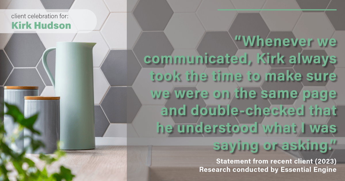 Testimonial for real estate agent Kirk Hudson with Baird & Warner Residential in Winnetka, IL: "Whenever we communicated, Kirk always took the time to make sure we were on the same page and double-checked that he understood what I was saying or asking."