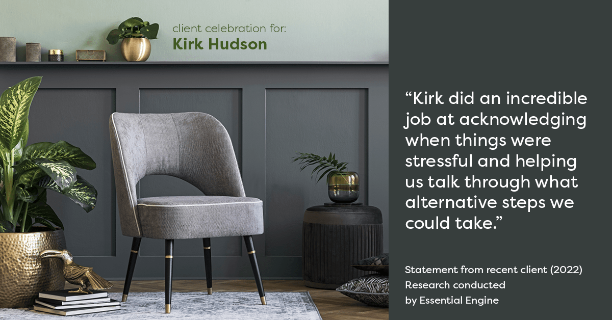 Testimonial for real estate agent Kirk Hudson with Baird & Warner Residential in , : "Kirk did an incredible job at acknowledging when things were stressful and helping us talk through what alternative steps we could take."