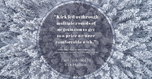 Testimonial for real estate agent Kirk Hudson with Baird & Warner Residential in Winnetka, IL: "Kirk led us through multiple rounds of negotiation to get to a price we were comfortable with."