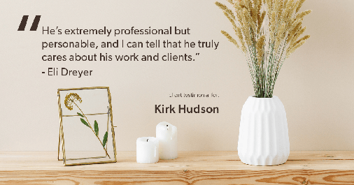 Testimonial for real estate agent Kirk Hudson with Baird & Warner Residential in , : "He's extremely professional but personable, and I can tell that he truly cares about his work and clients." - Eli Dreyer