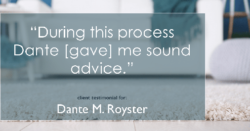 Testimonial for mortgage professional Dante Royster in Brookfield, IL: "During this process Dante [gave] me sound advice."