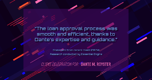 Testimonial for mortgage professional Dante Royster with Epic Mortgage, Inc. in , : "The loan approval process was smooth and efficient, thanks to Dante's expertise and guidance."