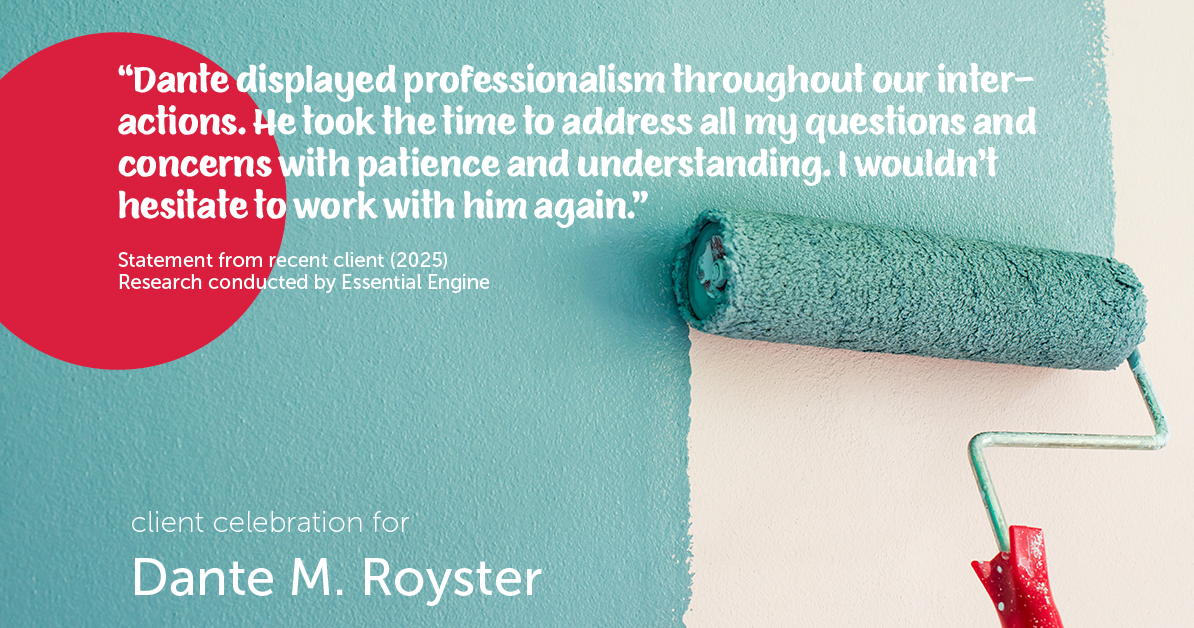 Testimonial for mortgage professional Dante Royster with Epic Mortgage, Inc. in , : "Dante displayed professionalism throughout our interactions. He took the time to address all my questions and concerns with patience and understanding. I wouldn't hesitate to work with him again."