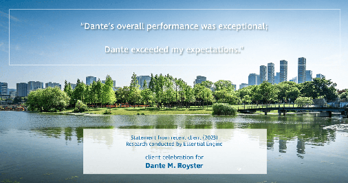 Testimonial for mortgage professional Dante Royster with Epic Mortgage, Inc. in , : "Dante's overall performance was exceptional; Dante exceeded my expectations."