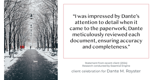 Testimonial for mortgage professional Dante Royster with Epic Mortgage, Inc. in , : "I was impressed by Dante's attention to detail when it came to the paperwork; Dante meticulously reviewed each document, ensuring accuracy and completeness."