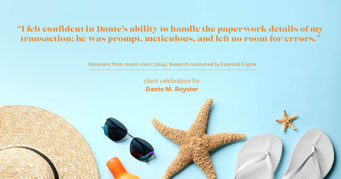 Testimonial for mortgage professional Dante Royster with Epic Mortgage, Inc. in , : "I felt confident in Dante's ability to handle the paperwork details of my transaction; he was prompt, meticulous, and left no room for errors."