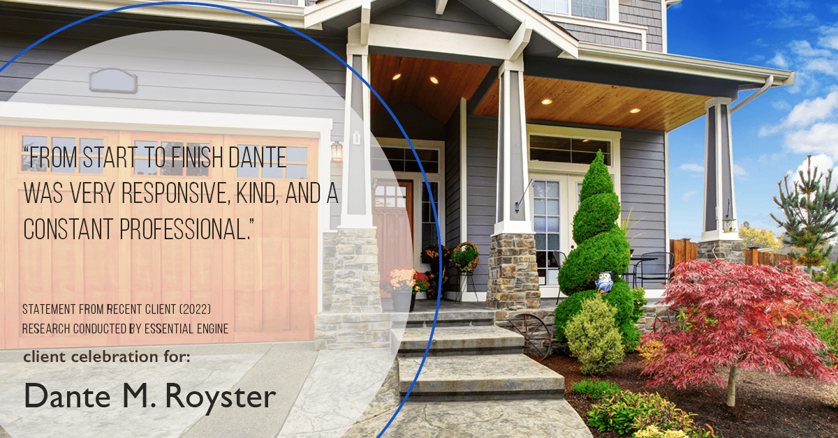 Testimonial for mortgage professional Dante Royster with Epic Mortgage, Inc. in , : "From start to finish Dante was very responsive, kind, and a constant professional."