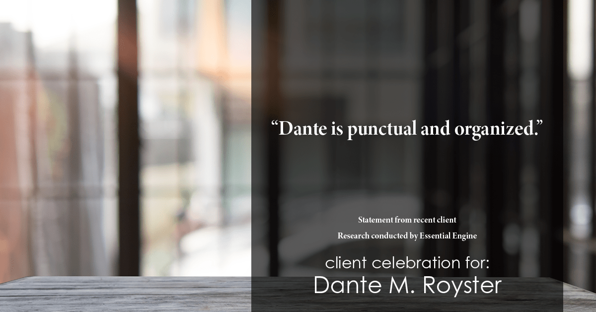Testimonial for mortgage professional Dante Royster with Epic Mortgage, Inc. in Brookfield, IL: "Dante is punctual and organized."