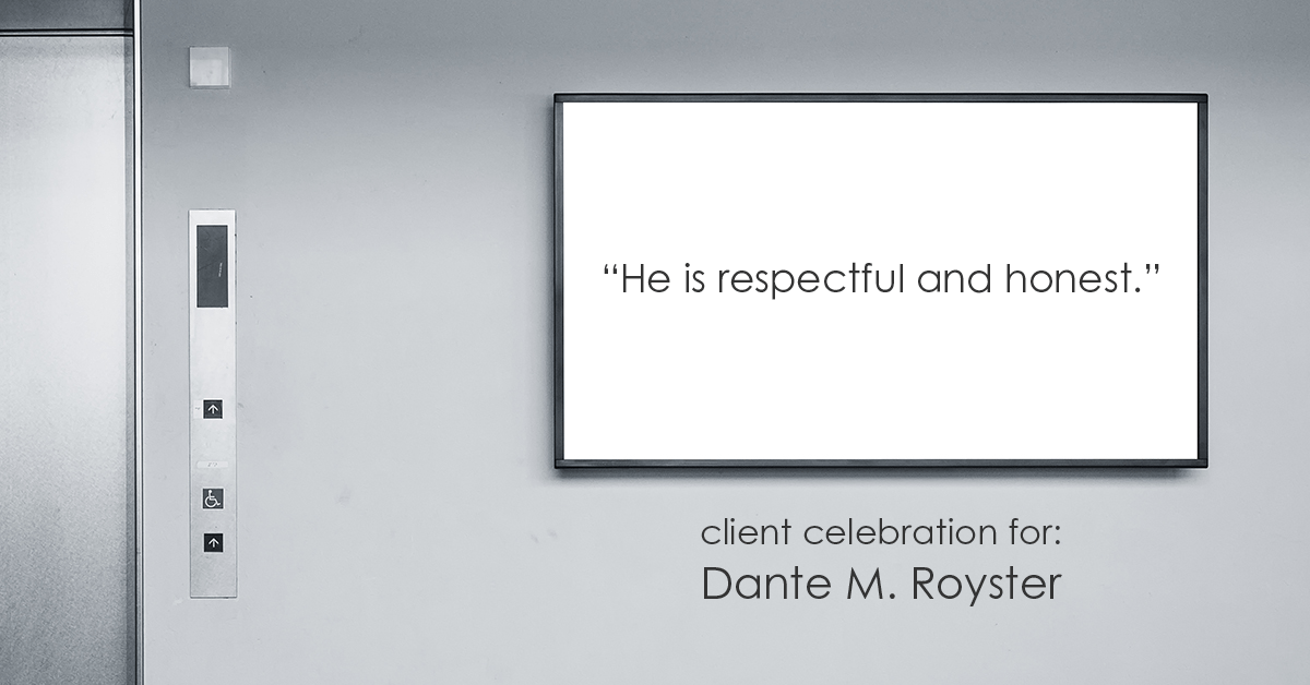 Testimonial for mortgage professional Dante Royster with Epic Mortgage, Inc. in , : "He is respectful and honest."