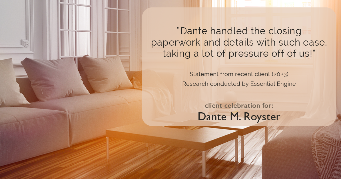 Testimonial for mortgage professional Dante Royster with Epic Mortgage, Inc. in Brookfield, IL: "Dante handled the closing paperwork and details with such ease, taking a lot of pressure off of us!"