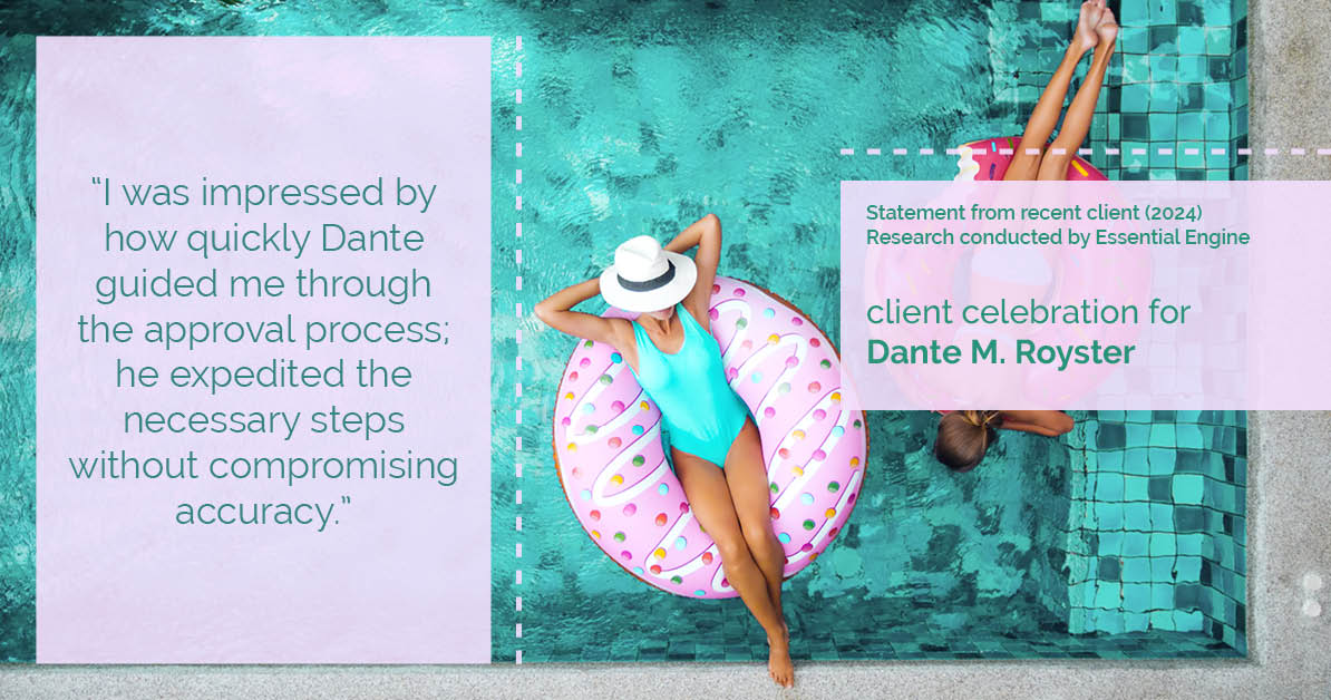 Testimonial for mortgage professional Dante Royster with Epic Mortgage, Inc. in , : "I was impressed by how quickly Dante guided me through the approval process; he expedited the necessary steps without compromising accuracy."