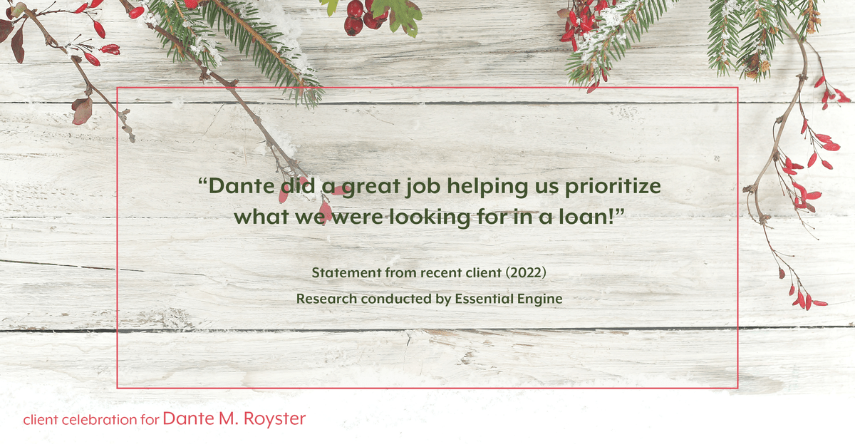 Testimonial for mortgage professional Dante Royster with Epic Mortgage, Inc. in , : "Dante did a great job helping us prioritize what we were looking for in a loan!"