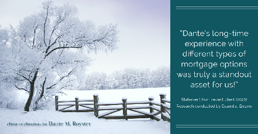 Testimonial for mortgage professional Dante Royster in Brookfield, IL: "Dante's long-time experience with different types of mortgage options was truly a standout asset for us!"