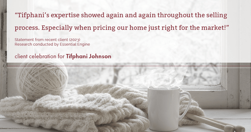 Testimonial for real estate agent Tifphani Johnson with Keller Williams Realty Devon-Wayne in , : "Tifphani's expertise showed again and again throughout the selling process. Especially when pricing our home just right for the market!"