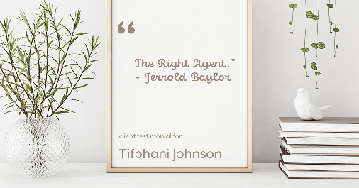 Testimonial for real estate agent Tifphani Johnson in Wayne, PA: "The Right Agent." - Jerrold Baylor