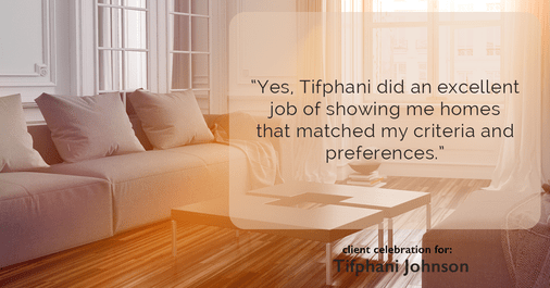Testimonial for real estate agent Tifphani Johnson with Keller Williams Realty Devon-Wayne in , : "Yes, Tifphani did an excellent job of showing me homes that matched my criteria and preferences."