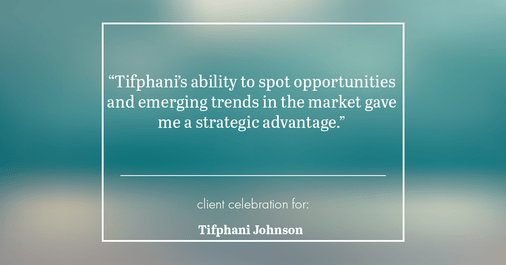 Testimonial for real estate agent Tifphani Johnson with Keller Williams Realty Devon-Wayne in , : "Tifphani's ability to spot opportunities and emerging trends in the market gave me a strategic advantage."