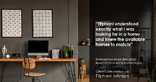 Testimonial for real estate agent Tifphani Johnson with Keller Williams Realty Devon-Wayne in , : "Tifphani understood exactly what I was looking for in a home and knew the available homes to match!"