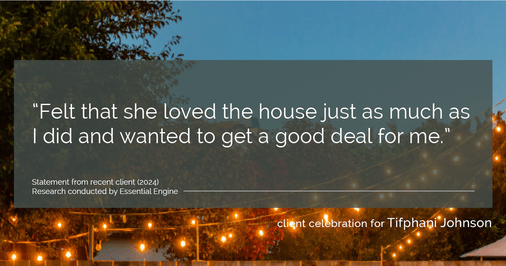 Testimonial for real estate agent Tifphani Johnson with Keller Williams Realty Devon-Wayne in , : “Felt that she loved the house just as much as I did and wanted to get a good deal for me.”