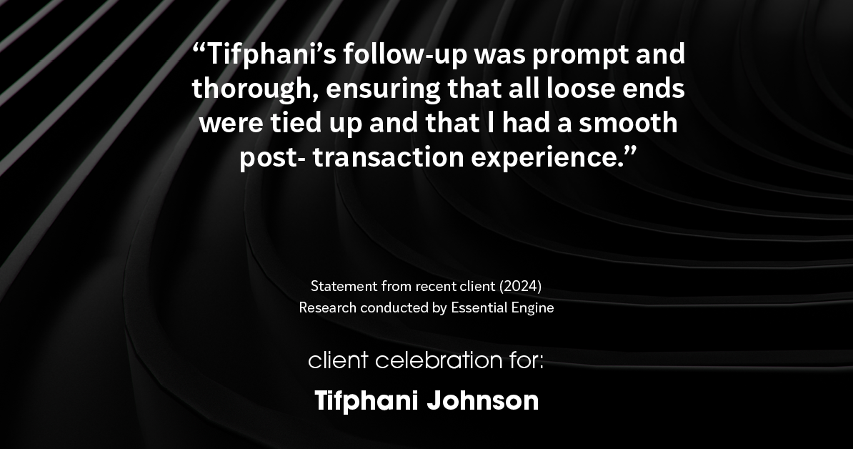 Testimonial for real estate agent Tifphani Johnson with Keller Williams Realty Devon-Wayne in , : "Tifphani's follow-up was prompt and thorough, ensuring that all loose ends were tied up and that I had a smooth post- transaction experience."