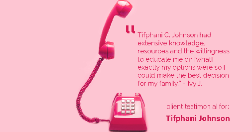 Testimonial for real estate agent Tifphani Johnson with Keller Williams Realty Devon-Wayne in , : "Tifphani C. Johnson had extensive knowledge, resources and the willingness to educate me on [what] exactly my options were so I could make the best decision for my family." - Ivy J.