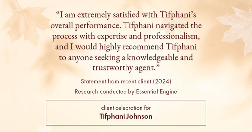 Testimonial for real estate agent Tifphani Johnson with Keller Williams Realty Devon-Wayne in , : "I am extremely satisfied with Tifphani's overall performance. Tifphani navigated the process with expertise and professionalism, and I would highly recommend Tifphani to anyone seeking a knowledgeable and trustworthy agent."