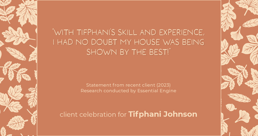 Testimonial for real estate agent Tifphani Johnson with Keller Williams Realty Devon-Wayne in , : "With Tifphani's skill and experience, I had no doubt my house was being shown by the best!"