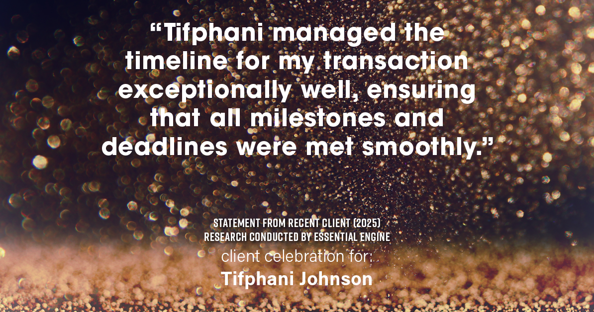 Testimonial for real estate agent Tifphani Johnson with Keller Williams Realty Devon-Wayne in , : "Tifphani managed the timeline for my transaction exceptionally well, ensuring that all milestones and deadlines were met smoothly."