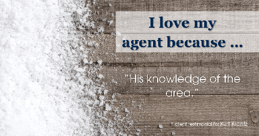 Testimonial for real estate agent Kurt Krantz in Littleton, CO: Love My Agent: "His knowledge of the area."