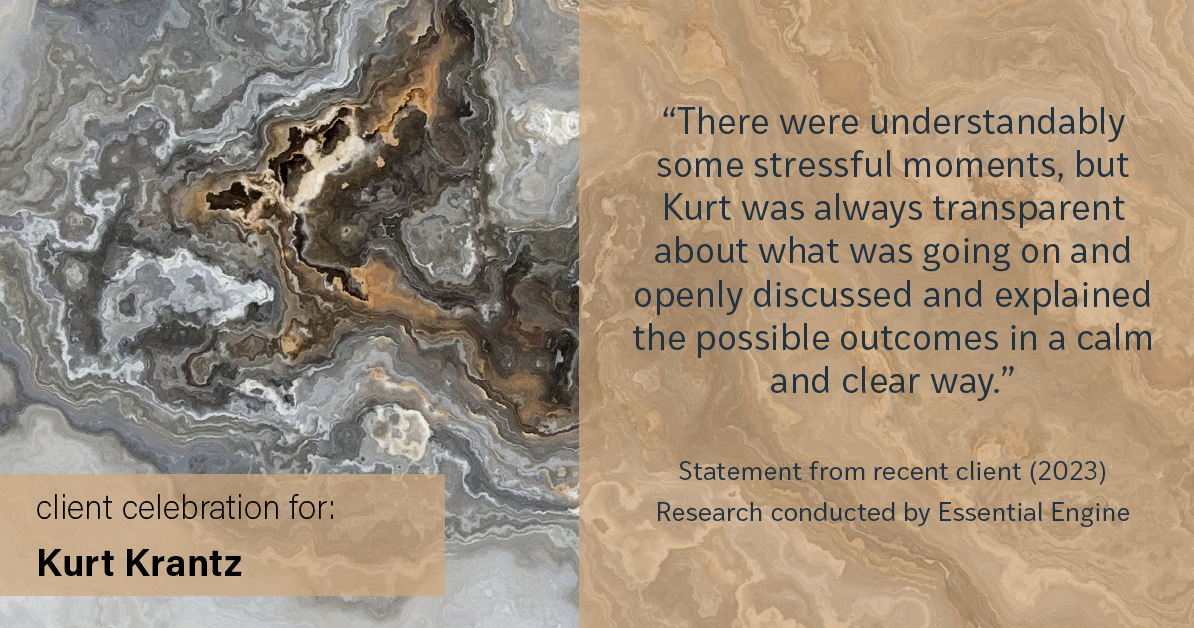 Testimonial for real estate agent Kurt Krantz in Littleton, CO: "There were understandably some stressful moments, but Kurt was always transparent about what was going on and openly discussed and explained the possible outcomes in a calm and clear way."