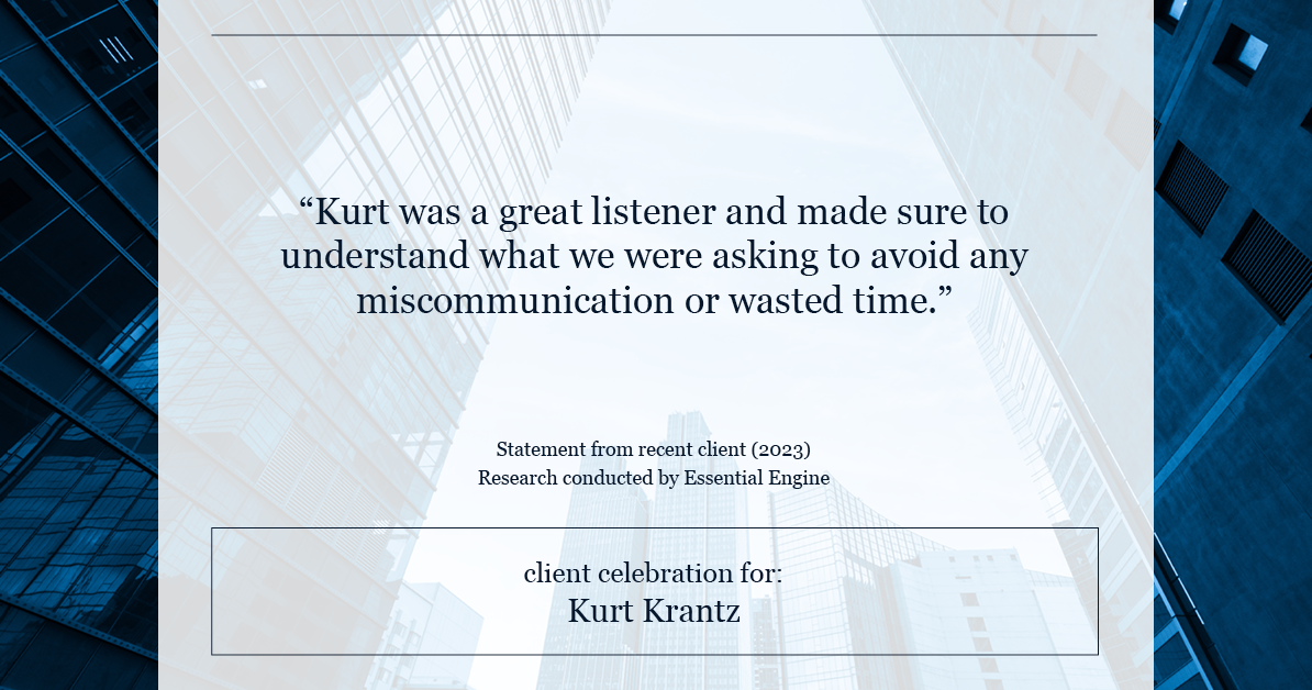 Testimonial for real estate agent Kurt Krantz in , : "Kurt was a great listener and made sure to understand what we were asking to avoid any miscommunication or wasted time."