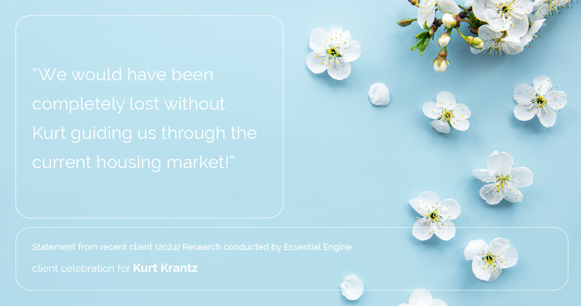 Testimonial for real estate agent Kurt Krantz in , : "We would have been completely lost without Kurt guiding us through the current housing market!"
