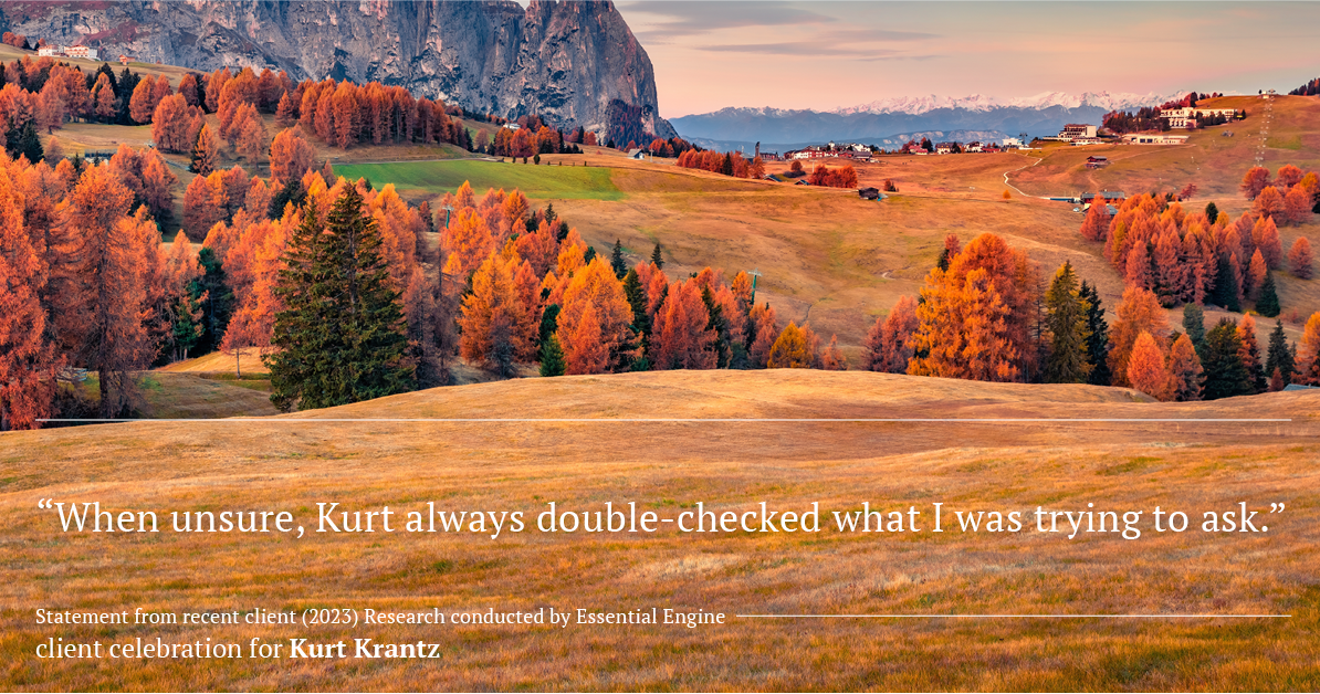 Testimonial for real estate agent Kurt Krantz in , : "When unsure, Kurt always double-checked what I was trying to ask."