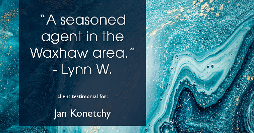 Testimonial for real estate agent Jan Konetchy in , : "A seasoned agent in the Waxhaw area." - Lynn W.