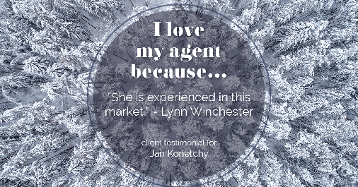 Testimonial for real estate agent Jan Konetchy in Waxhaw, NC: Love My Agent: "She is experienced in this market." - Lynn Winchester